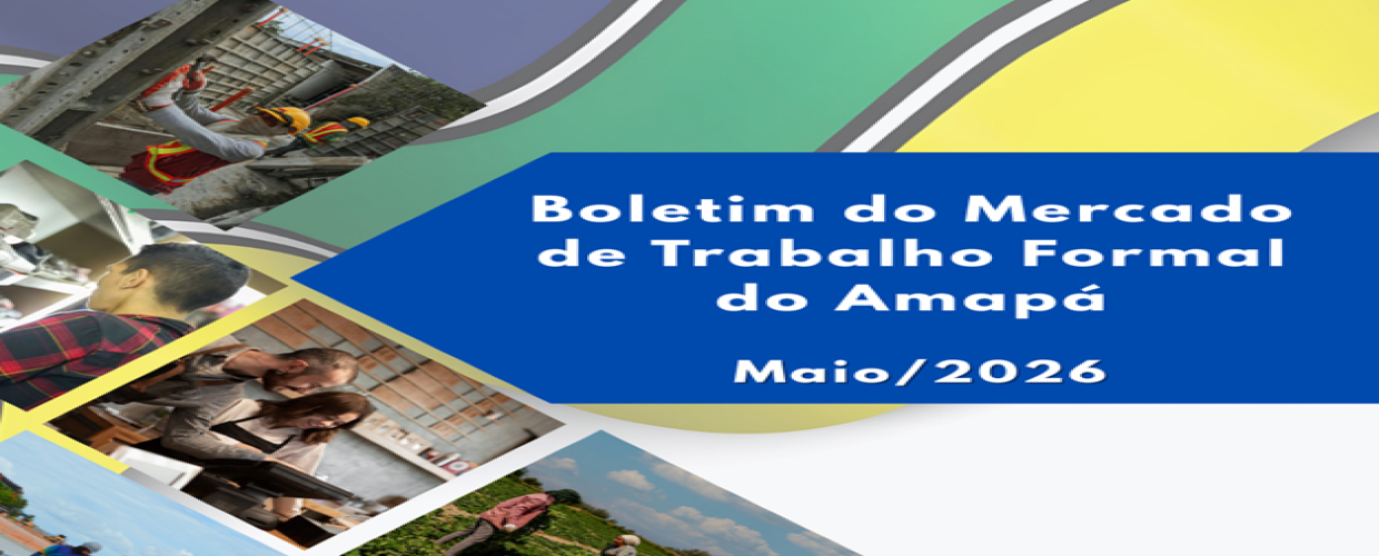 O Boletim do Mercado de Trabalho Formal do Amapá