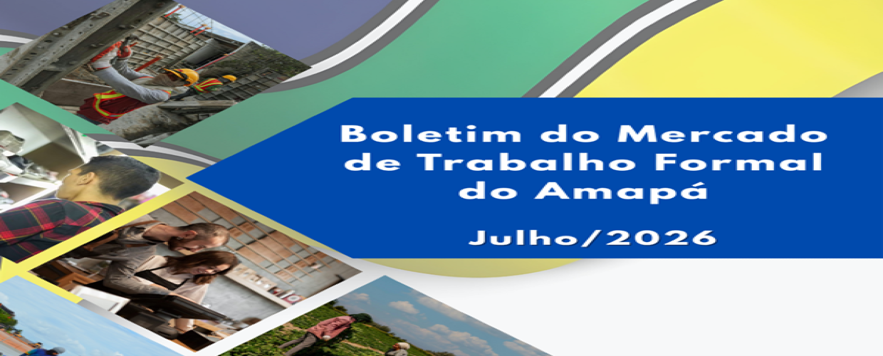 O Boletim do Mercado de Trabalho Formal do Amapá