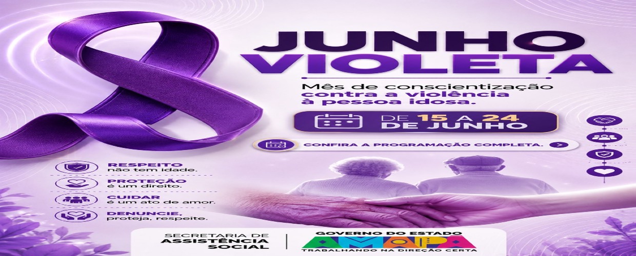 SEAS promove programação especial do Junho Violeta para fortalecer a proteção da pessoa idosa no Amapá