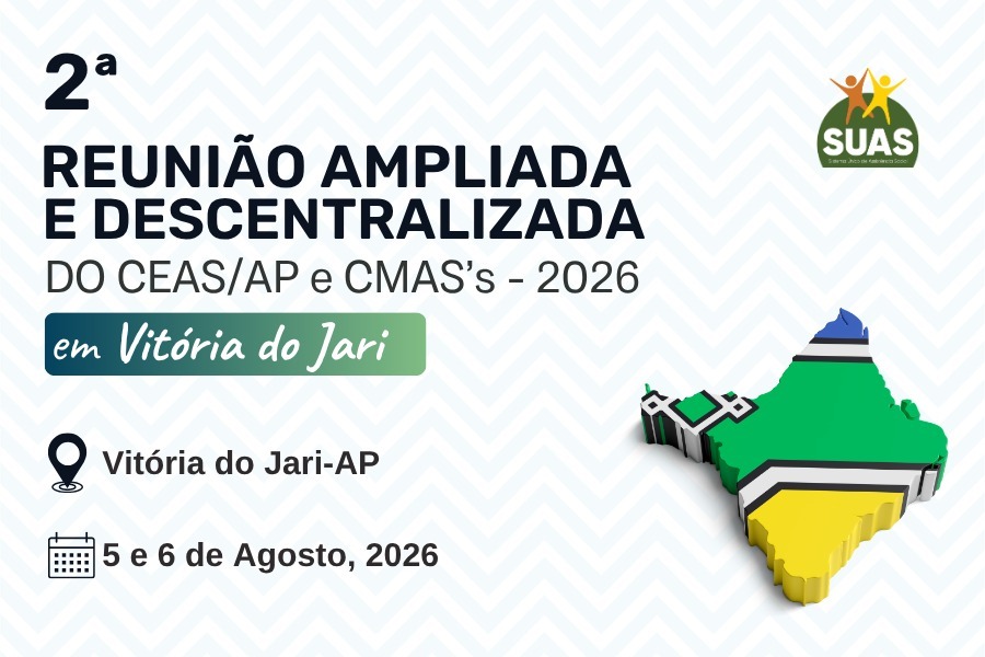 CEAS/AP realizará a 2ª Reunião Ampliada e Descentralizada dos Conselhos de Assistência Social em Vitória do Jari