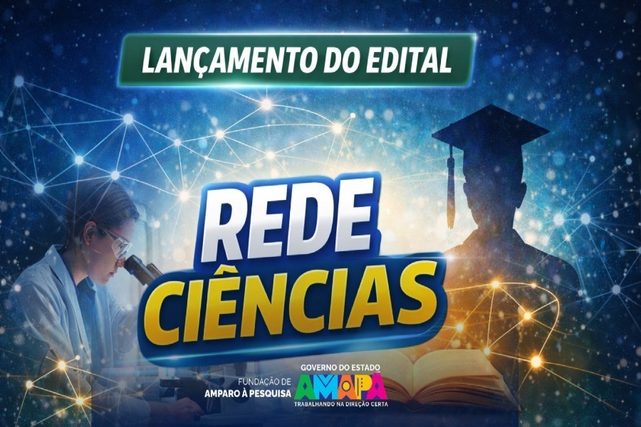 FAPEAP apresenta o Programa Rede Ciências 2026